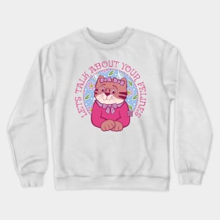 Let's Talk About Your Felines Crewneck Sweatshirt